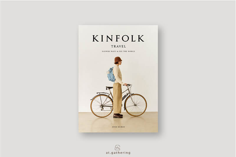 《The KINFOLK TRAVEL:SLOWER WAYS to SEE THE WORLD》